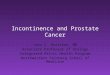 Incontinence and Prostate Cancer John C. Hairston, MD Associate Professor of Urology Integrated Pelvic Health Program Northwestern Feinberg School of Medicine