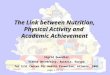 Page 1 of 23 The Link between Nutrition, Physical Activity and Academic Achievement Sigrid Quendler Vienna University, Austria, Europe for ILSI Center