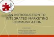AN INTRODUCTION TO INTEGRATED MARKETING COMMUNICATION REPORTED BY: VICTORIA JESUSA CABALLERO PUP GRADUATE SCHOOL MASTERS IN BUSINESS ADMINISTRATION HUMAN