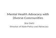 Mental Health Advocacy with Diverse Communities Sita Diehl Director of State Policy and Advocacy