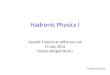 Hadronic Physics I Geant4 Tutorial at Jefferson Lab 11 July 2012 Dennis Wright (SLAC) Geant4 9.6 beta
