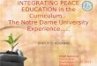 INTEGRATING PEACE EDUCATION in the Curriculum.. The Notre Dame University Experience….. SHEILA G. ALGABRE CEAP National Convention September 21-23, 2011