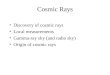 Cosmic Rays Discovery of cosmic rays Local measurements Gamma-ray sky (and radio sky) Origin of cosmic rays
