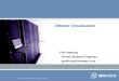 Copyright © 2005 VMware, Inc. All rights reserved. VMware Virtualization Phil Anthony Virtual Systems Engineer panthony@vmware.com