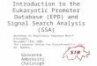 Introduction to the Eukaryotic Promoter Database (EPD) and Signal Search Analysis (SSA) Giovanna Ambrosini Christoph Schmid Workshop on Regulatory Sequence