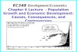 1 Chapter 6 Lecture - Population Growth and Economic Development: Causes, Consequences, and Controversies EC348 Development Economics