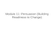 Module 11: Persuasion (Building Readiness to Change)