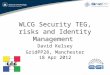 WLCG Security TEG, risks and Identity Management David Kelsey GridPP28, Manchester 18 Apr 2012