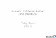 Product Differentiation and Branding Toby Boss ESU 6