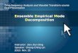 Ensemble Empirical Mode Decomposition Instructor: Jian-Jiun Ding Speaker: Shang-Ching Lin 2010. Nov. 25 Time-frequency Analysis and Wavelet Transform course