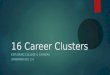 16 Career Clusters EXPLORING COLLEGE & CAREERS STANDARD ECC 2.4
