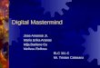 Digital Mastermind Jose Amanse Jr. Maria Erika Aranas Mija Darlene Cu Melissa Rellosa ELC 111 C Mr. Tristan Calasanz