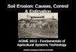 Soil Erosion: Causes, Control & Estimation AGME 1613 - Fundamentals of Agricultural Systems Technology Photos courtesy of NRCS of USDA
