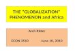 THE "GLOBALIZATION" PHENOMENON and Africa Arch Ritter ECON 3510June 10, 2010