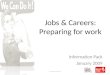 Jobs & Careers: Preparing for work Information Pack January 2009 © Suzannah Youde 2009
