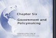 Chapter Six Government and Policymaking Comparative Politics Today, 9/e Almond, Powell, Dalton & Strøm Pearson Education, Inc. publishing as Longman ©