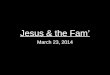 Jesus & the Fam’ March 23, 2014. Crimson Tribute