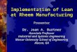 Implementation of Lean at Rheem Manufacturing Presenter Dr. Joan A. Burtner Associate Professor Industrial and Systems Engineering Mercer University School