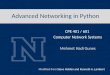 Advanced Networking in Python Modified from Steve Holden and Kenneth A. Lambert CPE 401 / 601 Computer Network Systems Mehmet Hadi Gunes