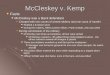 McCleskey v. Kemp Facts Facts McCleskey was a black defendant McCleskey was a black defendant Charged with two counts of armed robbery and one count of