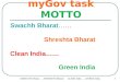 Swachh Bharat…… Shreshta Bharat Clean India…… Green India SWATCHH Bharat......SHRESHTA Bharat CLEAN India......GREEN India 1 myGov task MOTTO