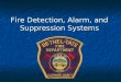 Fire Detection, Alarm, and Suppression Systems. Introduction Recognized functions of detection and alarm systems. Recognized functions of detection and