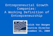 Entrepreneurial Growth Companies: A Working Definition of Entrepreneurship Patrick Von Bargen Executive Director November 15, 2000