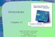 Dictionaries Chapter 17 Slides by Steve Armstrong LeTourneau University Longview, TX  2007,  Prentice Hall