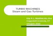 TURBO MACHINES Steam and Gas Turbines Eng. R. L. Nkumbwa MSc, REng. Copperbelt University, ST ©August, 2010