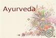 Ayurveda. Presented to you by: The Chakras  For our project components, check out our Wikispace: