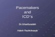 Pacemakers and ICD ’ s Dr.Gharibzadeh Alaleh Rashidnasab