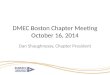 DMEC Boston Chapter Meeting October 16, 2014 Dan Shaughnessy, Chapter President