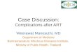 Case Discussion: Complications after ART Weerawat Manosuthi, MD Department of Medicine Bamrasnaradura Infectious Diseases Institute, Ministry of Public