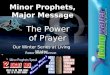 © 2008 Brett Peterson 1 Minor Prophets, Major Message Pastor Brett Peterson Our Winter Series at Living Water The Power of Prayer