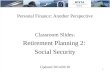 1 Personal Finance: Another Perspective Classroom Slides: Retirement Planning 2: Social Security Updated 2014/03/18