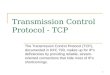 1 Transmission Control Protocol - TCP The Transmission Control Protocol (TCP), documented in RFC 793, makes up for IP's deficiencies by providing reliable,