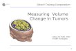 Pohl K, Konukoglu E -1- National Alliance for Medical Image Computing Measuring Volume Change in Tumors Kilian M Pohl, PhD Ender Konugolu Slicer3 Training
