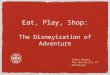 Eat, Play, Shop: The Disneyization of Adventure Simon Beames The University of Edinburgh
