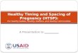 A Presentation to __________ Healthy Timing and Spacing of Pregnancy (HTSP): For healthy babies, healthy mothers, and healthy communities