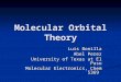 Molecular Orbital Theory Luis Bonilla Abel Perez University of Texas at El Paso Molecular Electronics, Chem 5369