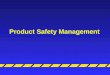 Product Safety Management. Protecting People + Profits