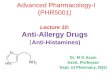 Advanced Pharmacology-I (PHR5001) Lecture 10: Anti-Allergy Drugs ( Anti-Histamines) Dr. M G Azam Asstt. Professor Dept. of Pharmacy, NSU 1