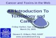 Cancer & Toxins – 3/24/05 An Introduction To Toxicology and Cancer Cancer and Toxins in the Web Steven G. Gilbert, PhD, DABT  Friday