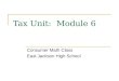 Tax Unit: Module 6 Consumer Math Class East Jackson High School