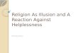 Religion As Illusion and A Reaction Against Helplessness Introduction