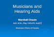 Musicians and Hearing Aids Marshall Chasin AuD, M.Sc., Reg. CASLPO, Aud(C ) Musicians’ Clinics of Canada