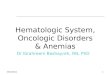 Hematologic System, Oncologic Disorders & Anemias Dr Ibrahreem Bashayreh, RN, PhD 19/04/20111