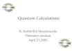 Quantum Calculations B. Barbiellini bba@neu.edu Thematics seminar April 21,2005