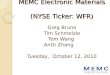 MEMC Electronic Materials (NYSE Ticker: WFR) Greg Bruno Tim Schmelzle Tom Wang Antti Zhang Tuesday, October 12, 2010