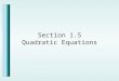 Section 1.5 Quadratic Equations. Solving Quadratic Equations by Factoring